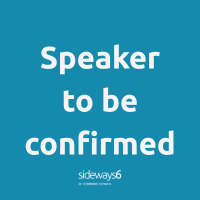 Speaker to be confirmed | Sideways 6